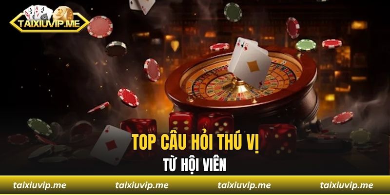Luật Chơi Tài Xỉu Chính Xác Trọn Bộ Cho Anh Em Tham Khảo Top câu hỏi thú vị từ hội viên